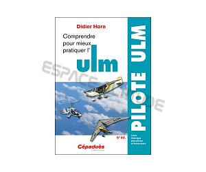 Comprendre pour mieux pratiquer l\'ULM 6e édition - Didier HORN
