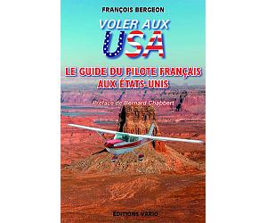Volez aux USA Le Guide du Pilote Français aux USA